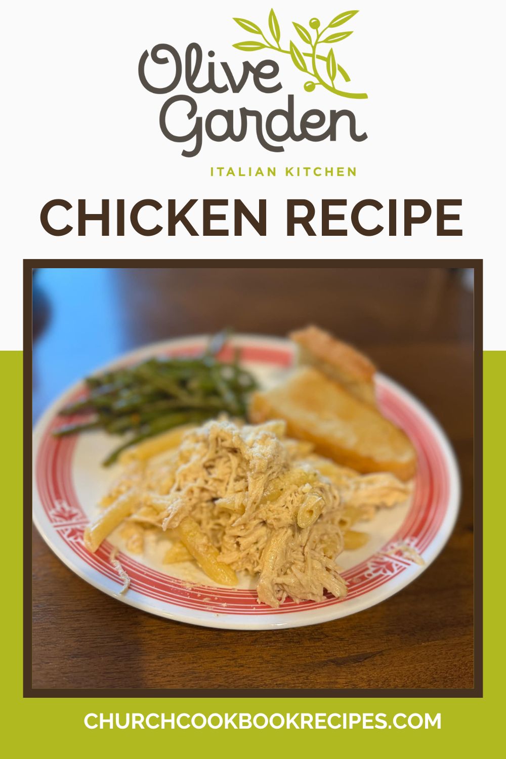 A recipe card for Olive Garden Chicken Pasta, showing a plate of shredded creamy chicken with penne pasta, green beans, and garlic bread, along with the Olive Garden logo and website link.